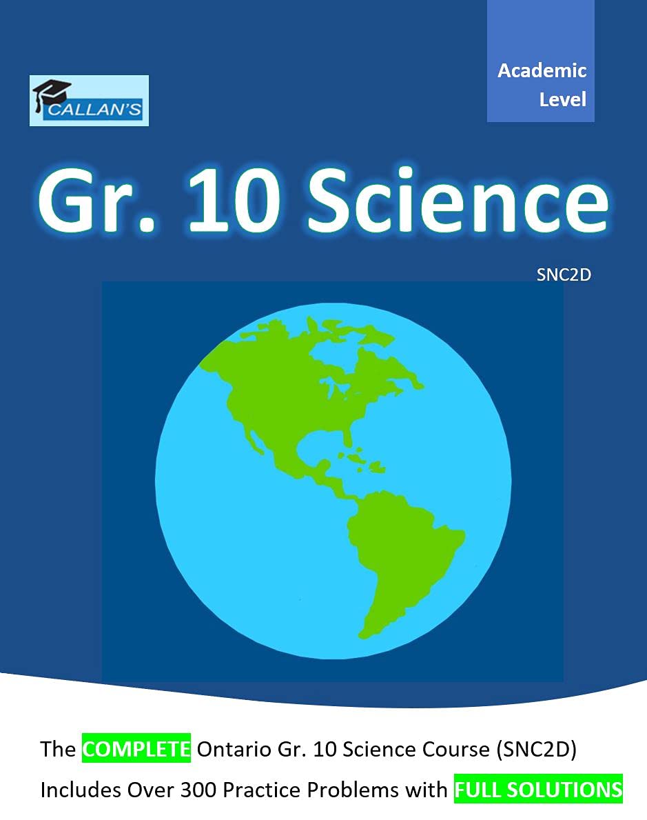 Callan’s Grade 10 Science Ontario (SNC2D) Course Book Study Guide | Over 300 Problems with Full Solutions