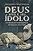 Deus não é seu ídolo: Um chamado para mudar o padrão de relacionamento com o Criador (Portuguese Edition)