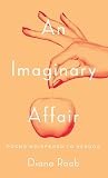 An Imaginary Affair: Poems Whispered to Neruda An Imaginary Affair: Poems Whispered to Neruda