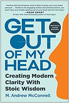 Get Out of My Head: Creating Modern Clarity with Stoic Wisdom (Hardcover)