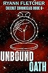 Unbound Oath (The Cricket Chronicles Book 6) Unbound Oath (The Cricket Chronicles Book 6)