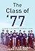 The Class of ‘77: How My Cl...
