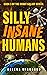 Silly Insane Humans (The Ro...