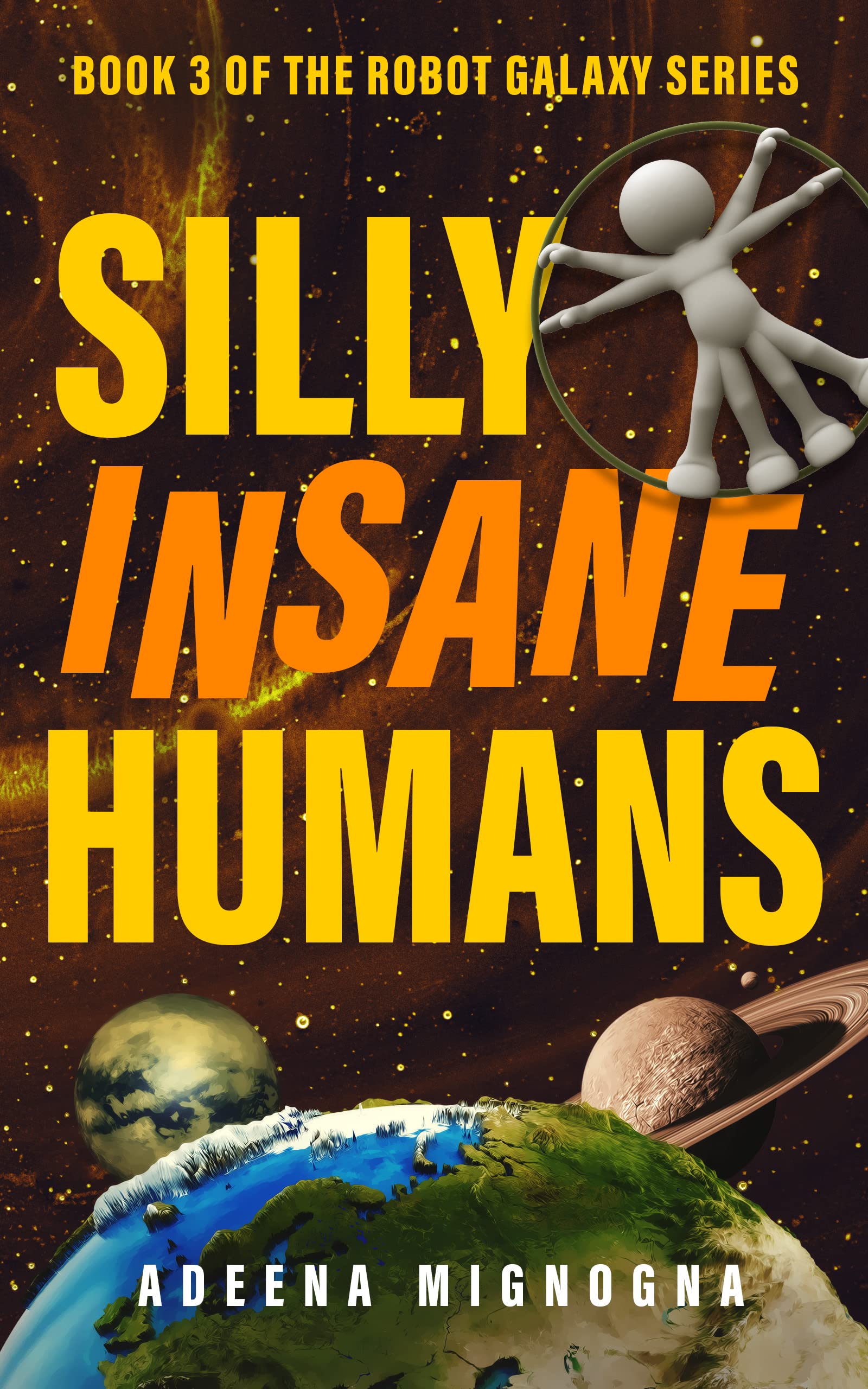 Silly Insane Humans (The Robot Galaxy, #3)