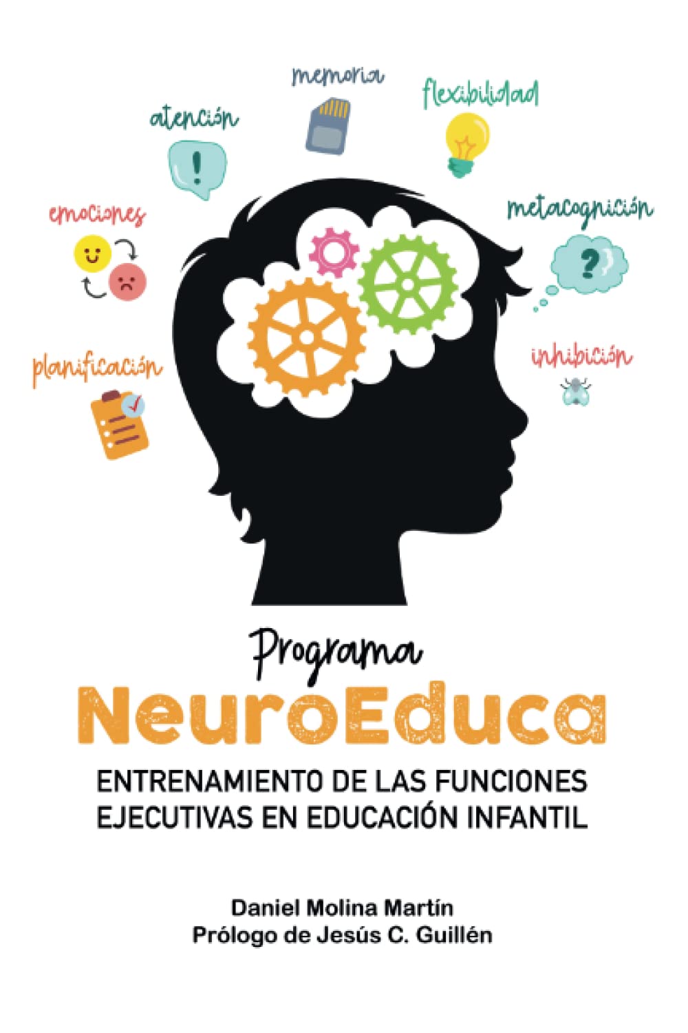 Programa NeuroEduca: Entrenamiento de las Funciones Ejecutivas en Educación Infantil (Spanish Edition)