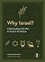 Why Israel?: Understanding God's Plan for Israel & the Nations