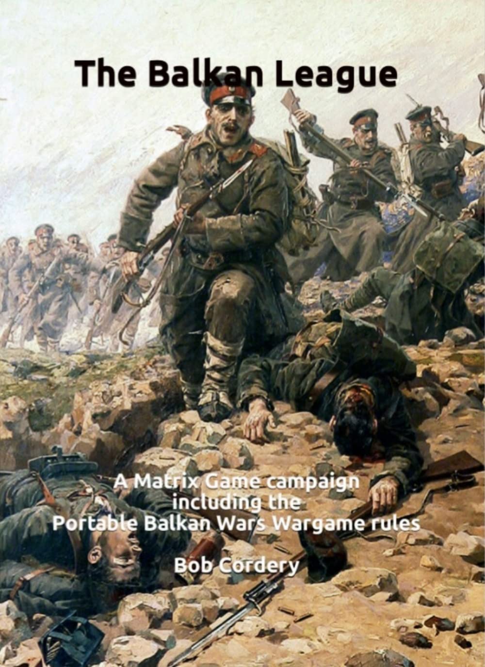 The Balkan League: A Matrix Game campaign including the Portable Balkan Wars Wargame rules (Kindle Edition)