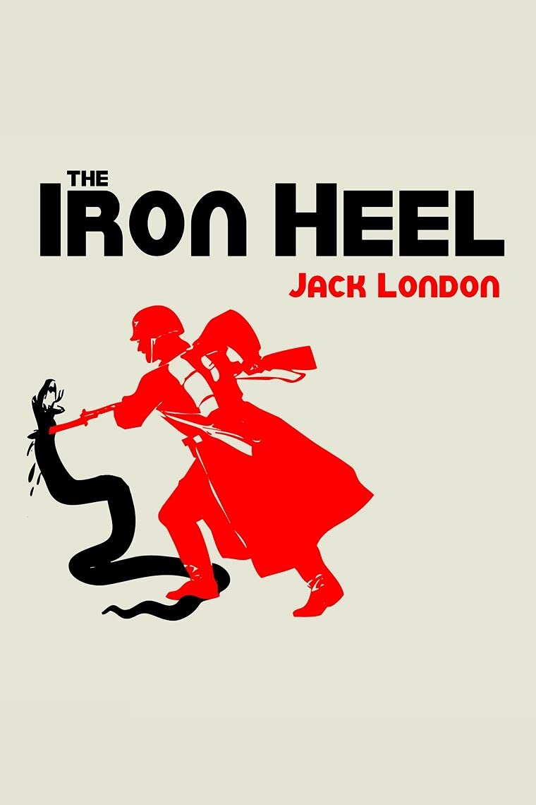 The Iron Heel: Jack London (Classics, Revolution, Literature) [Annotated]