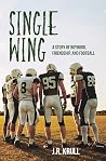 Single Wing: A Story of Boyhood, Friendship, and Football