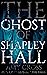 The Ghost of Shapley Hall (The Haunted House Collection)