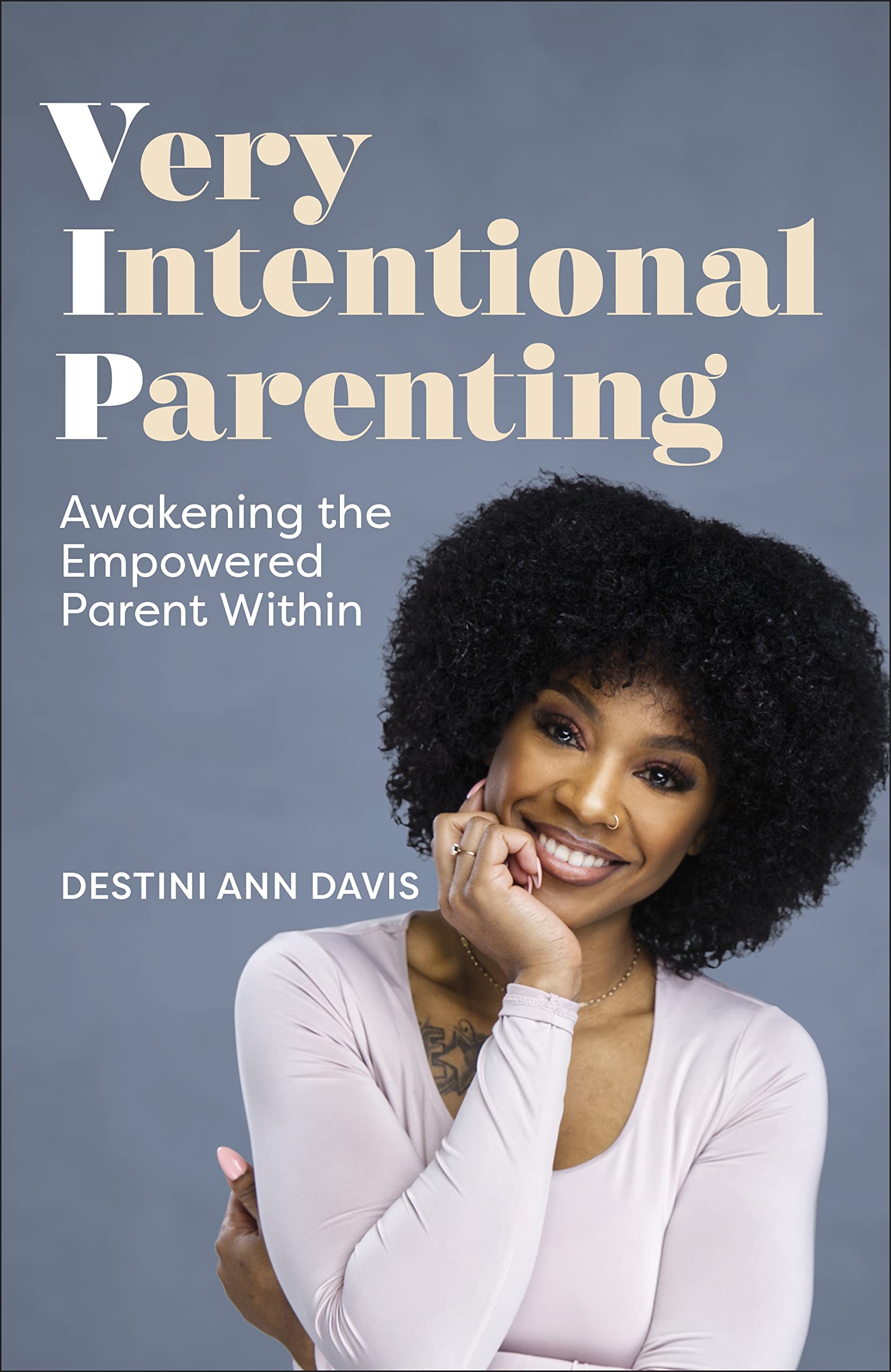 Very Intentional Parenting: Awakening the Empowered Parent Within (Kindle Edition)