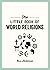 The Little Book of World Religions: A Pocket Guide to Spiritual Beliefs and Practices