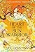 Heart of the Sun Warrior (The Celestial Kingdom Duology, #2)