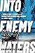 Into Enemy Waters: A World ...