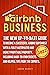 Airbnb Business: The New Up-to-Date Guide to Become a Successful Airbnb Superhost with a Fully Automated & Highly Profitable Property. Including Hard-to-Find ... Secrets and Helpful Tips from the Experts.
