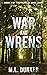 War and Wrens: Book 3 of Th...