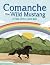Comanche the Wild Mustang by Tara Coyote