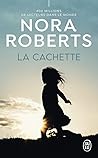 La cachette by Nora Roberts
