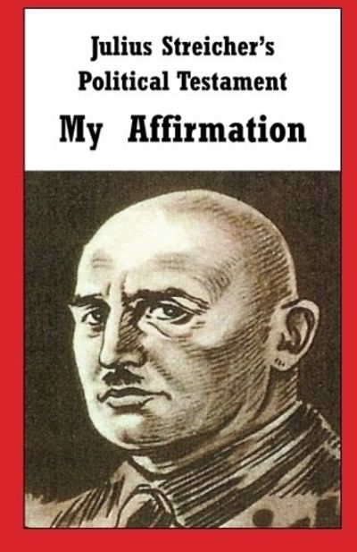 Julius Streicher's Political Testament: My Affirmation (Paperback)