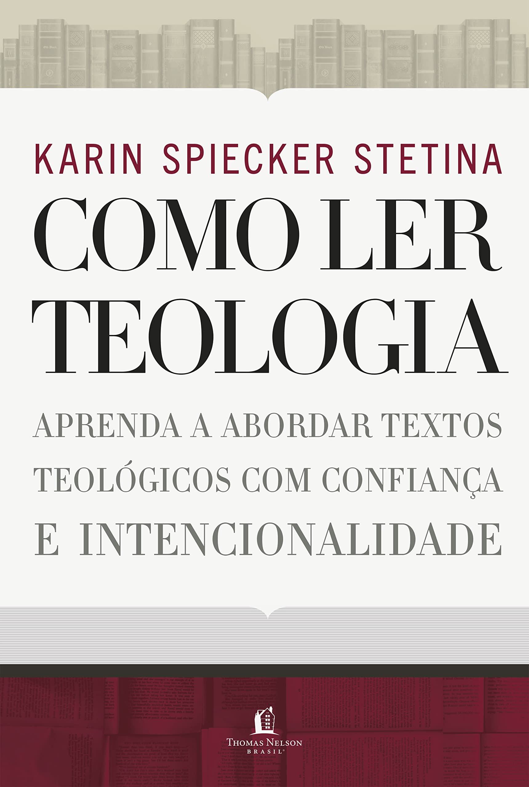 Como ler teologia: aprenda a abordar textos teológicos com confiança e intencionalidade (Portuguese Edition)
