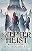The Scepter Heist (The Dragon Rogues #2)