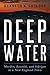 Deep Water-Murder, Scandal, and Intrigue in a New England Town by Kenneth M. Sheldon