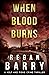 When Blood Burns: A British...