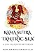 Kama Sutra & Tantric Sex: A 2-in-1 Guide to Better Sex