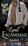 Lord Escándalo (Royals #1)