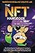 The NFT Handbook: The Ultimate Beginner-Friendly Guide On Investing In Non-Fungible Tokens. Learn To Create, Buy, And Sell Your Digital Assets To Make Money With This Expanding Trend.