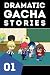 Dramatic Gacha Stories Ep.1 by Brian Covey Dramatic Gacha Stories Ep.1 by Brian Covey