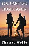 YOU CAN’T GO HOME...
