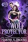 Wolf Protector by Harper A. Brooks