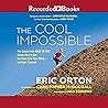The Cool Impossible: The Running Coach from Born to Run Shows How to Get the Most from Your Miles-and from Yourself