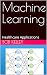 Machine Learning: Healthcar...
