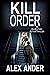 Kill Order: Pulse-Pounding, EX-MILITARY ACTION THRILLER BOOK with Adventure and Mystery and Clean Language