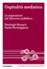 Ospitalità mediatica: Le migrazioni nel discorso pubblico Ospitalità mediatica: Le migrazioni nel discorso pubblico