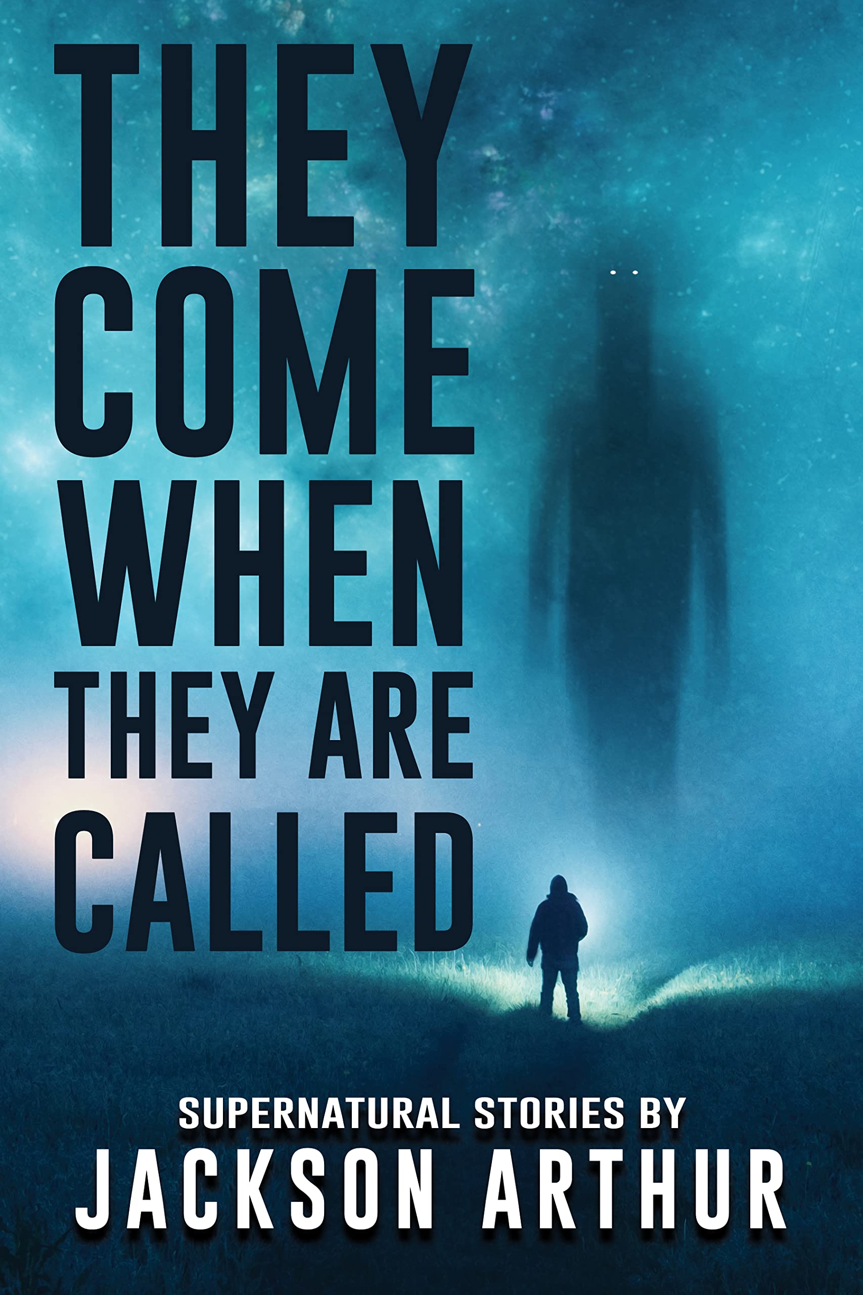 They Come When They Are Called: Supernatural Stories (Never Sleep Again)