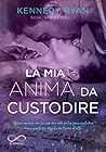 La mia anima da custodire by Kennedy Ryan