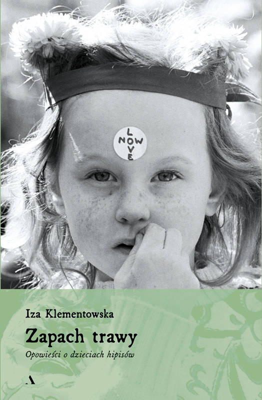 Zapach trawy. Opowieści o dzieciach hipisów (Paperback)