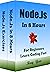 Node.Js: Node.Js Programming, In 8 Hours, For Beginners, Quick Start Guide: Node.Js Cookbook Crash Course Tutorial & Exercises (In 8 Hours Textbooks 10)