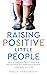 Raising Positive Little People: Being an Awesome Parent Using Love Not Discipline by Creating Boundaries & Listening to Your Child