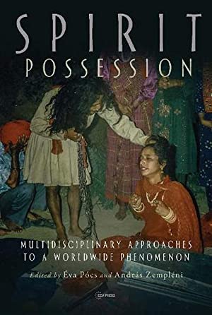 Spirit Possession: Multidisciplinary Approaches to a Worldwide Phenomenon (Hardcover)