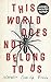 This World Does Not Belong to Us
