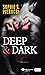 Deep & Dark