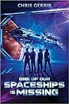 One of Our Spaceships is Missing by Christopher Gerrib