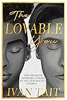 The Lovable You: The Secrets to Being Loved by all the Right People