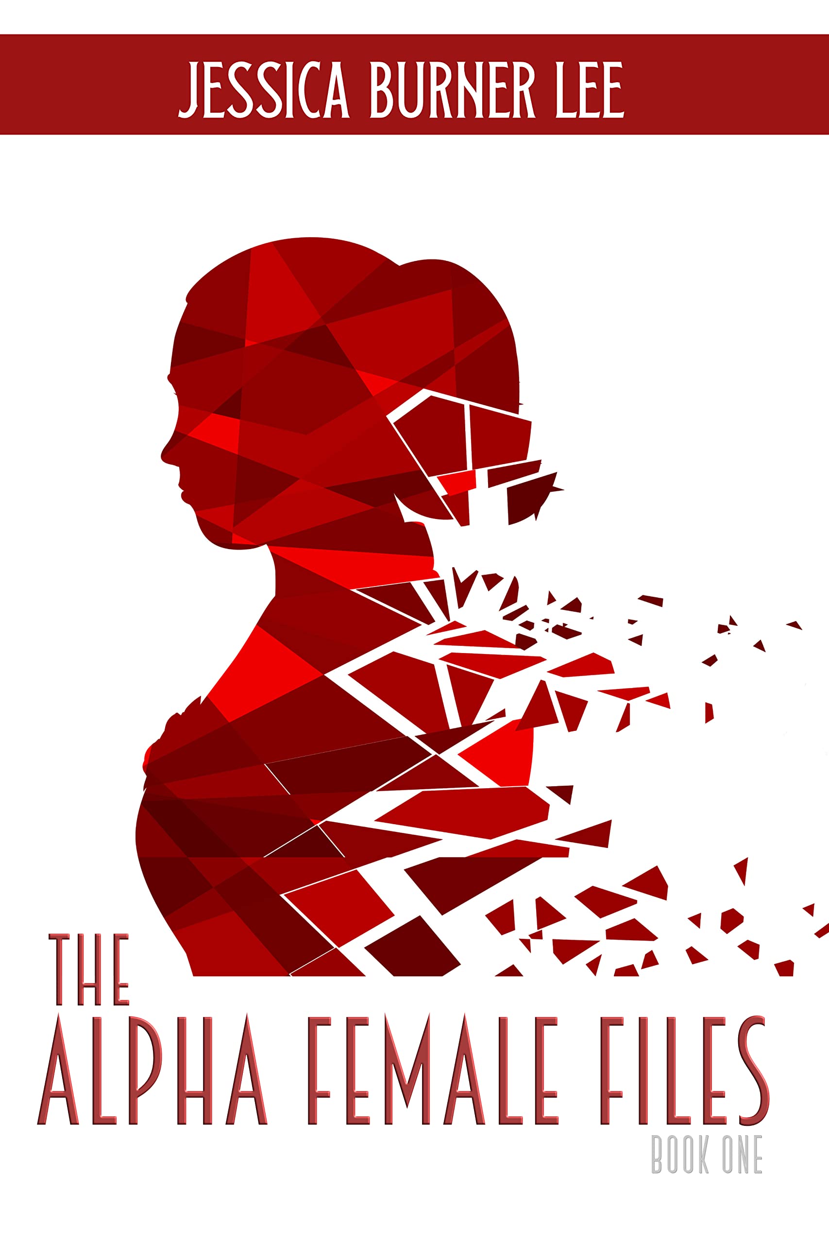 The Alpha Female Files: Book One (The Alpha Female Files, #1)