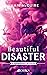 Beautiful Disaster (Beautiful, #1)