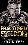 Fractured Freedom by Shain Rose